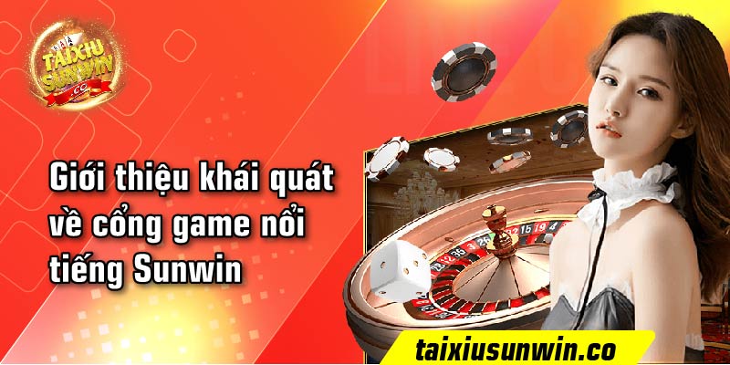 Giới thiệu khái quát về cổng game nổi tiếng Sunwin